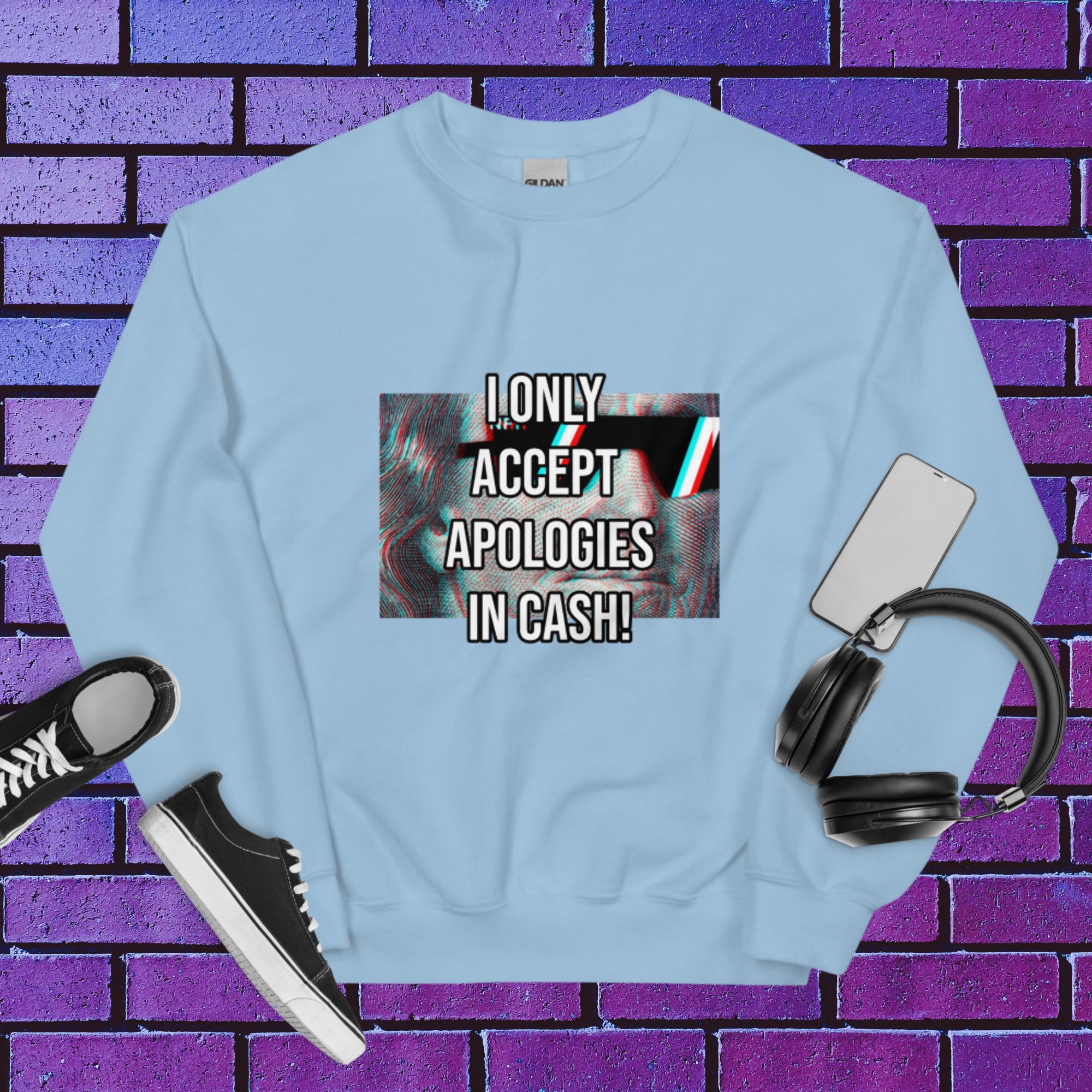 Cash Apologies Only Unisex Sweatshirt